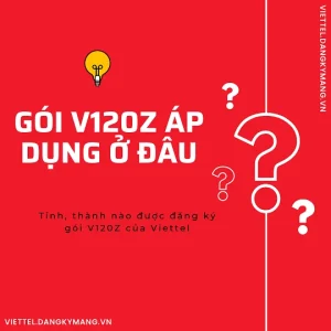Gói V120Z Viettel áp dụng ở đâu ?