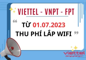 Viettel - VNPT - FPT thu phí lắp wifi từ 01-07-2023