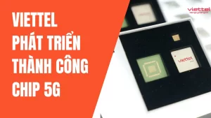 Viettel phát triển thành công chip 5G